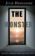 The Monster: Helping Families Navigate Addiction - Paperback