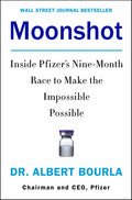 Moonshot: Inside Pfizer's Nine-Month Race to Make the Impossible Possible - Hardcover