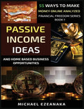 Passive Income Ideas And Home-Based Business Opportunities: 55 Ways To Make Money Online Analyzed - Paperback