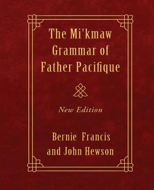 The Mi'kmaw Grammar of Father Pacifique: New Edition - Paperback