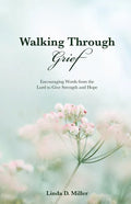 Walking Through Grief: Encouraging Words from the Lord to Give Strength and Hope - Paperback