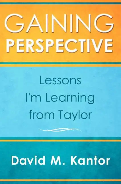 Gaining Perspective, Lessons I'm Learning from Taylor - Paperback