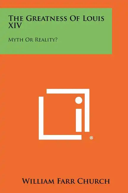 The Greatness Of Louis XIV: Myth Or Reality? - Paperback