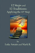 12 Steps & 12 Traditions: Applying the 11th STEP - Paperback