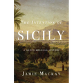 The Invention of Sicily: A Mediterranean History - Paperback