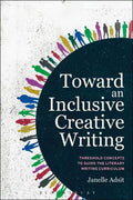Toward an Inclusive Creative Writing: Threshold Concepts to Guide the Literary Writing Curriculum - Paperback