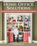 Home Office Solutions: How to Set Up an Efficient Workspace Anywhere in Your House - Paperback