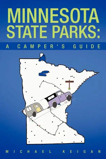 Minnesota State Parks: A Camper's Guide - Paperback