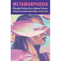 Metamorphosis: Climate Fiction for a Better Future - Paperback