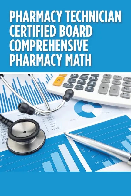 Pharmacy Technician Certified Board Comprehensive Pharmacy Math - Paperback