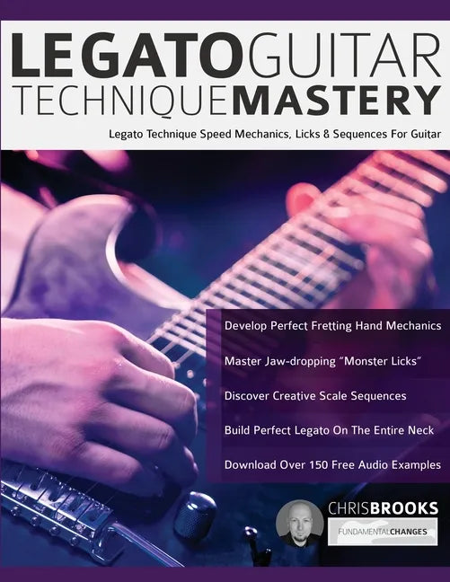 Legato Guitar Technique Mastery: Legato Technique Speed Mechanics, Licks & Sequences For Guitar - Paperback
