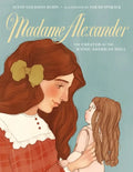 Madame Alexander: The Creator of the Iconic American Doll - Hardcover