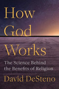 How God Works: The Science Behind the Benefits of Religion - Hardcover