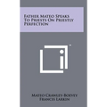Father Mateo Speaks To Priests On Priestly Perfection - Hardcover