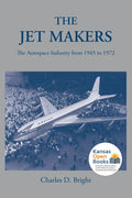 The Jet Makers: The Aerospace Industry from 1945 to 1972 - Paperback