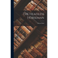 The Headless Horseman - Hardcover