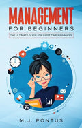 Management for Beginners: The Ultimate Guide for First Time Managers - Paperback