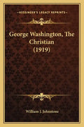 George Washington, the Christian (1919) - Paperback