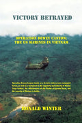 Victory Betrayed: Operation Dewey Canyon: US Marines in Vietnam - Paperback