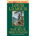 To the Far Blue Mountains(Louis L'Amour's Lost Treasures): A Sackett Novel - Paperback