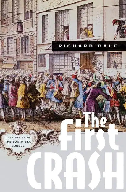 The First Crash: Lessons from the South Sea Bubble - Paperback