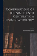 Contributions of the Nineteenth Century to a Living Pathology - Paperback