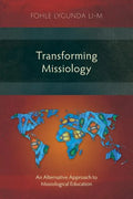 Transforming Missiology: An Alternative Approach to Missiological Education - Paperback