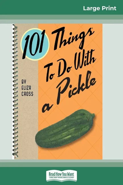 101 Things to do with a Pickle (16pt Large Print Edition) - Paperback