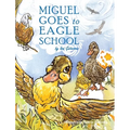 Miguel Goes to Eagle School - Hardcover