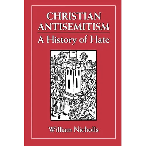 Christian Antisemitism: A History of Hate - Paperback