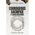 Courageous Sacrifice: A Lenten Devotional - Paperback