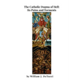 The Catholic Dogma of Hell: Its Pains and Torments - Paperback