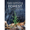 Becoming Forest: A Story of Deep Belonging - Hardcover