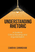 Understanding Rhetoric: A Guide to Critical Reading and Argumentation - Paperback