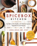 Spicebox Kitchen: Eat Well and Be Healthy with Globally Inspired, Vegetable-Forward Recipes - Hardcover