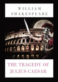 The Tragedy of Julius Caesar: a play by William Shakespeare (1599) - Paperback