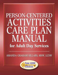 Person-Centered Activities Care Plan Manual for Adult Day Services - Paperback