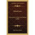 Wired Love: A Romance Of Dots And Dashes (1880) - Hardcover