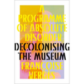 A Programme of Absolute Disorder: Decolonizing the Museum - Hardcover