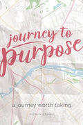 Journey to Purpose: A Journey Worth Taking - Paperback