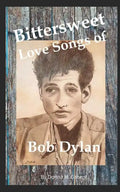 Bittersweet Love Songs of Bob Dylan - Paperback