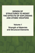 Design of Structures to Resist the Effects of Explosions & Atomic Weapons - Vol.1 Strength of Materials & Structural Elements - Paperback