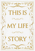 This Is My Life Story: The Easy Autobiography for Everyone - Paperback
