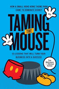 Taming the Mouse: How a Small Hong Kong Theme Park Came to Dominate Disney - Paperback