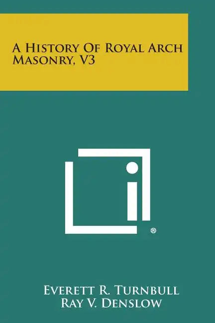 A History of Royal Arch Masonry, V3 - Paperback