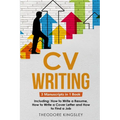 CV Writing: 3-in-1 Guide to Master Curriculum Vitae Templates, Resume Writing Guide, CV Building & How to Write a Resume - Paperback