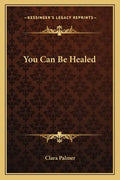 You Can Be Healed - Paperback