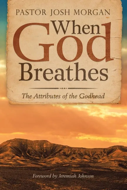 When God Breathes: The Attributes of the Godhead - Paperback
