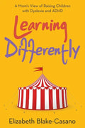 Learning Differently: A Mom's View of Raising Children with Dyslexia and Adhd - Paperback