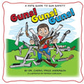 Guns! Guns! Guns!: A Kid's Guide to Gun Safety. - Paperback